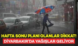 Diyarbakır’da Hafta Sonu Planı Olanlar Dikkat! Yağışlar Geliyor