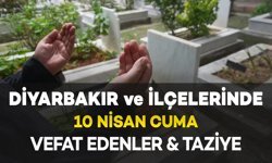 Diyarbakır ve İlçelerinde (10 Nisan Cuma) Vefat Edenler ve Taziye Bilgileri - 9 VEFAT HABERİ