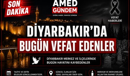Diyarbakır ve İlçelerinde (5 Mayıs Salı) Vefat Edenler ve Taziye Bilgileri - 9 VEFAT HABERİ
