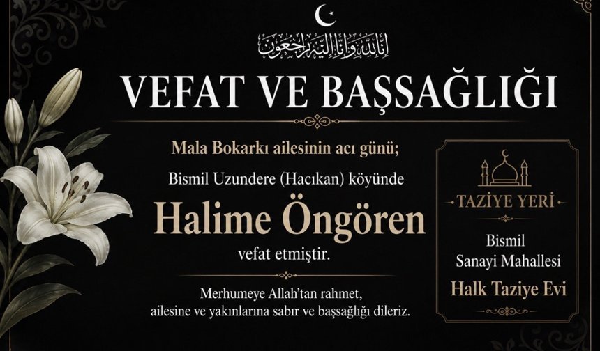 Mala Bokarkı ailesinin acı günü; Halime Öngören vefat etmiştir