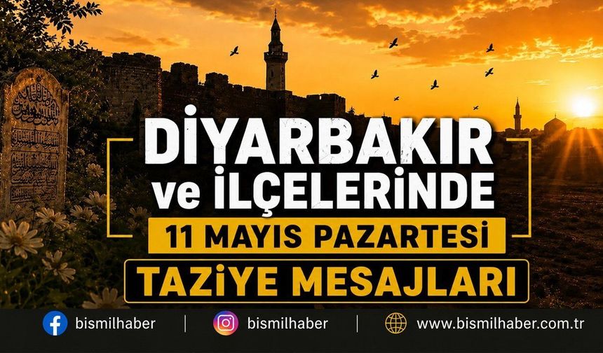 Diyarbakır ve İlçelerinde (11 Mayıs Pazartesi) Vefat Edenler ve Taziye Bilgileri - 14 VEFAT HABERİ